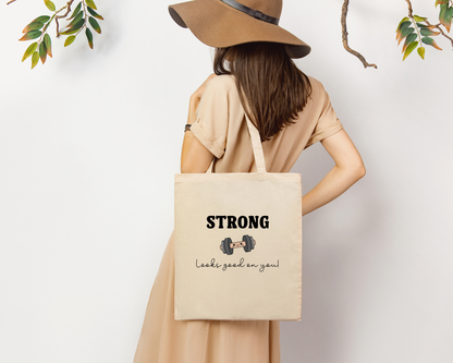 Strong Looks Good on You Tote Bag