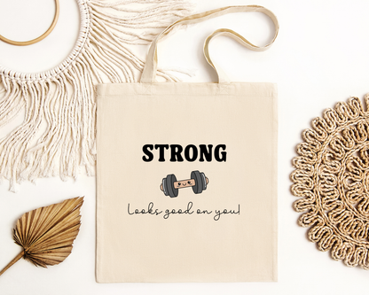 Strong Looks Good on You Tote Bag